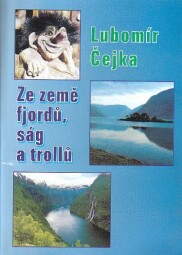 Ze země fjordů, ság a trollů od Lubomír Čejka.