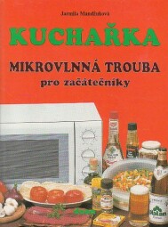 Kuchařka - Mikrovlná trouba pro začátečníky