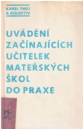 Uvádění začínajících učitelek mateřských škol do praxe.od Karel Tmej