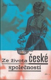 Ze života české společnosti. od Josef Škvorecký